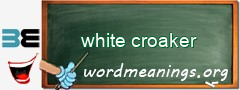 WordMeaning blackboard for white croaker